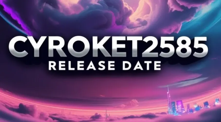 Cyroket2585 Release Date